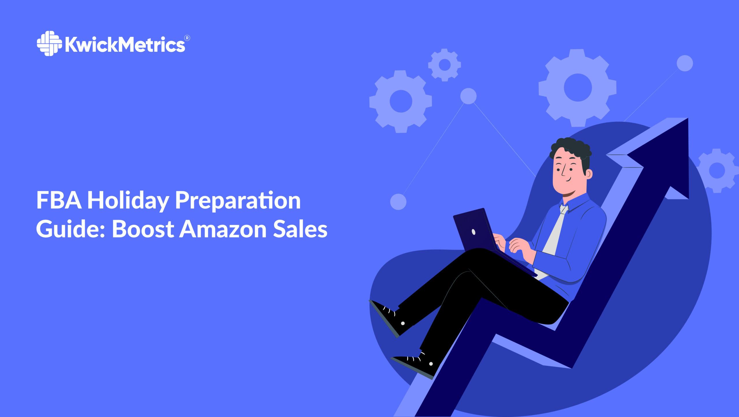 FBA Holiday Preparation Guide: Boost Amazon Sales