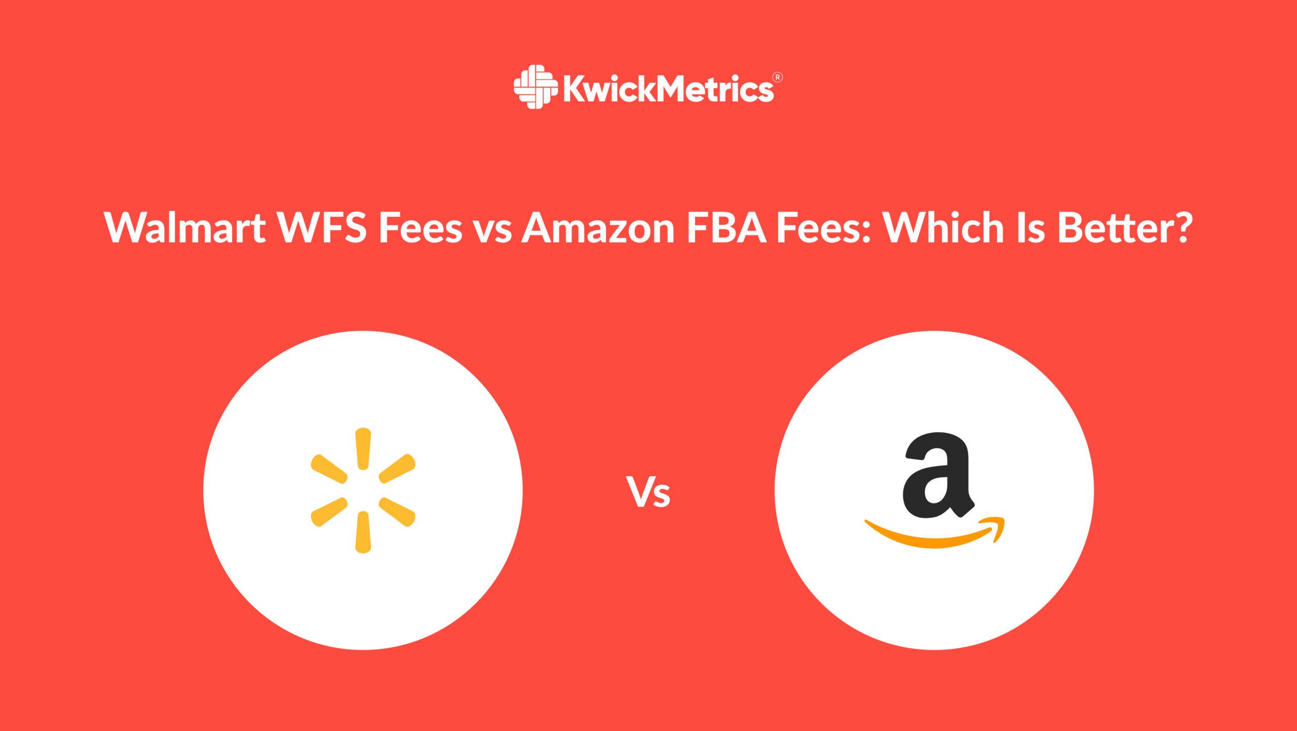 Walmart WFS Fees vs Amazon FBA Fees: Which Is Better? 