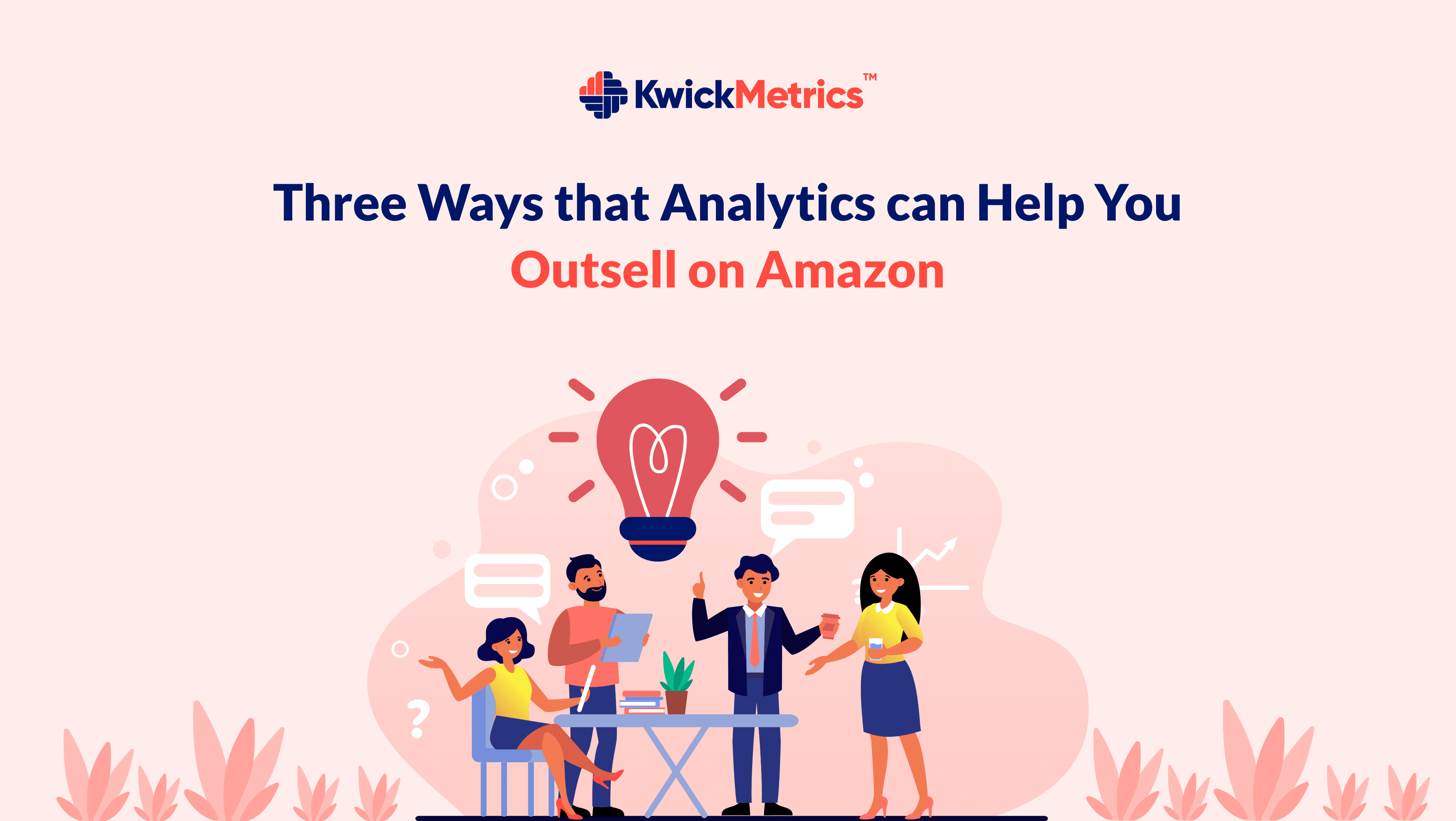Three Ways That Analytics Can Help You Outsell on Amazon