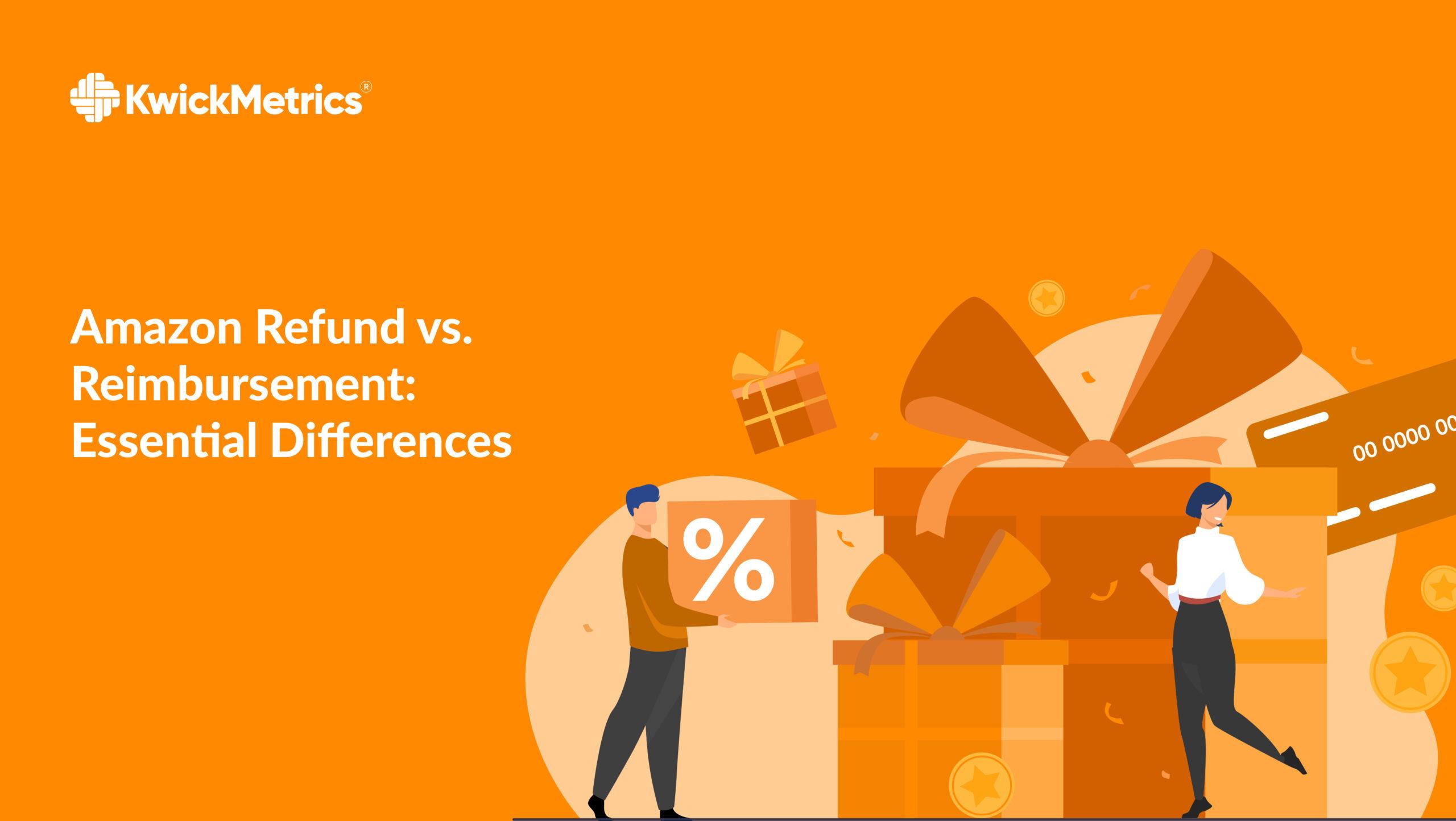 Amazon Refund vs. Reimbursement: Essential Differences