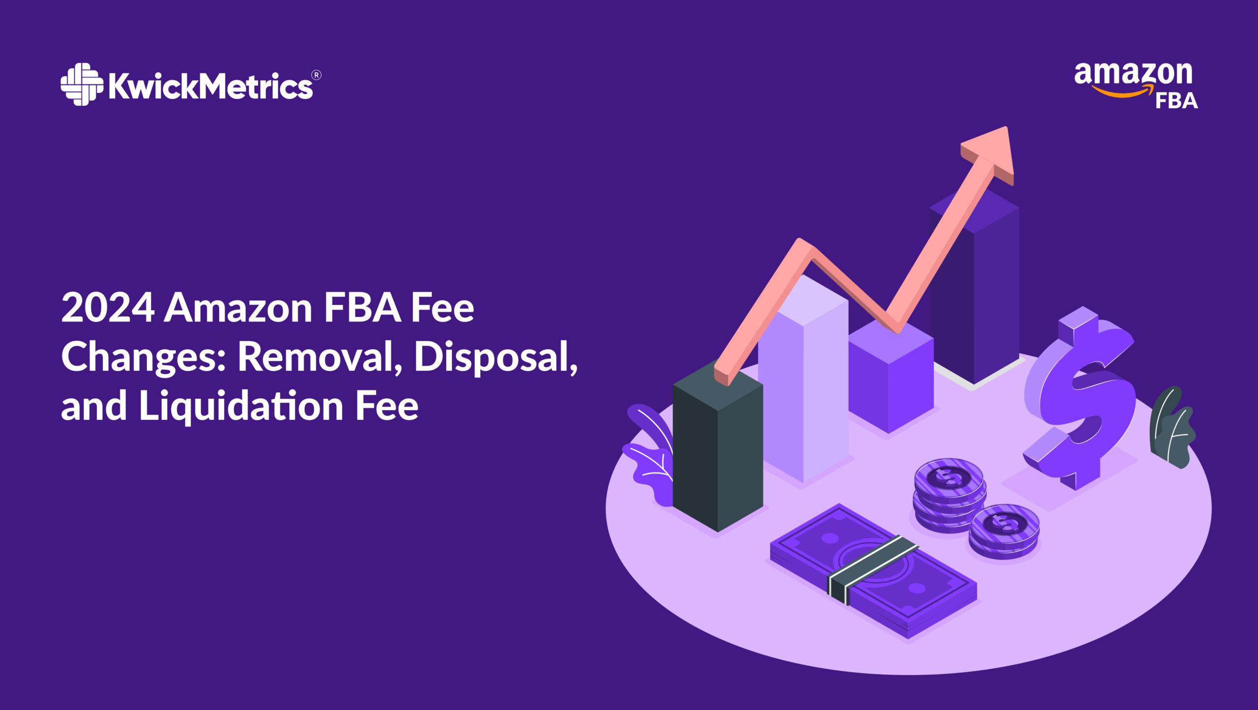 2024 Amazon FBA Fee Changes: Removal, Disposal, and Liquidation Fee