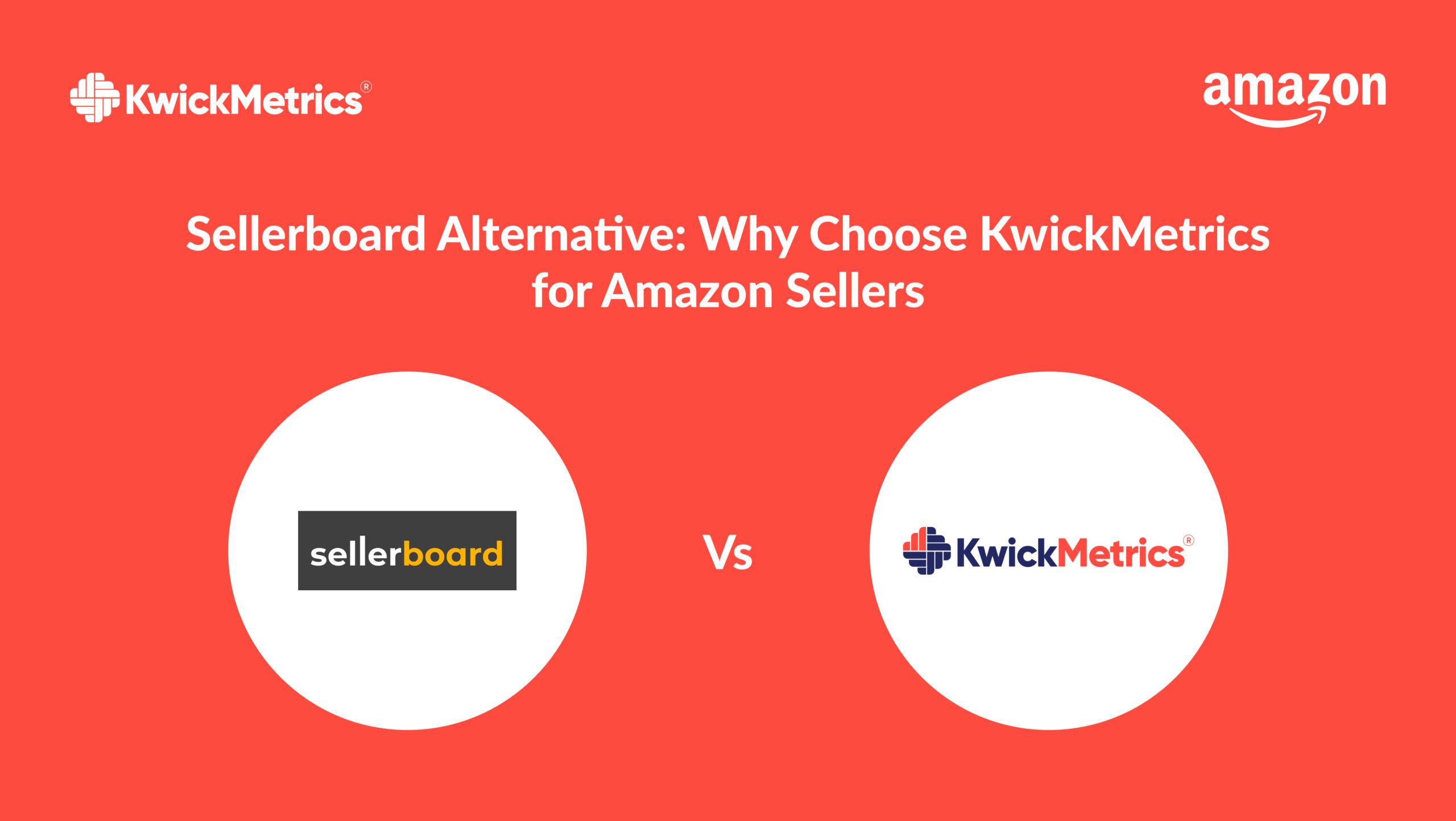 Sellerboard Alternative: Why Choose KwickMetrics for Amazon Sellers