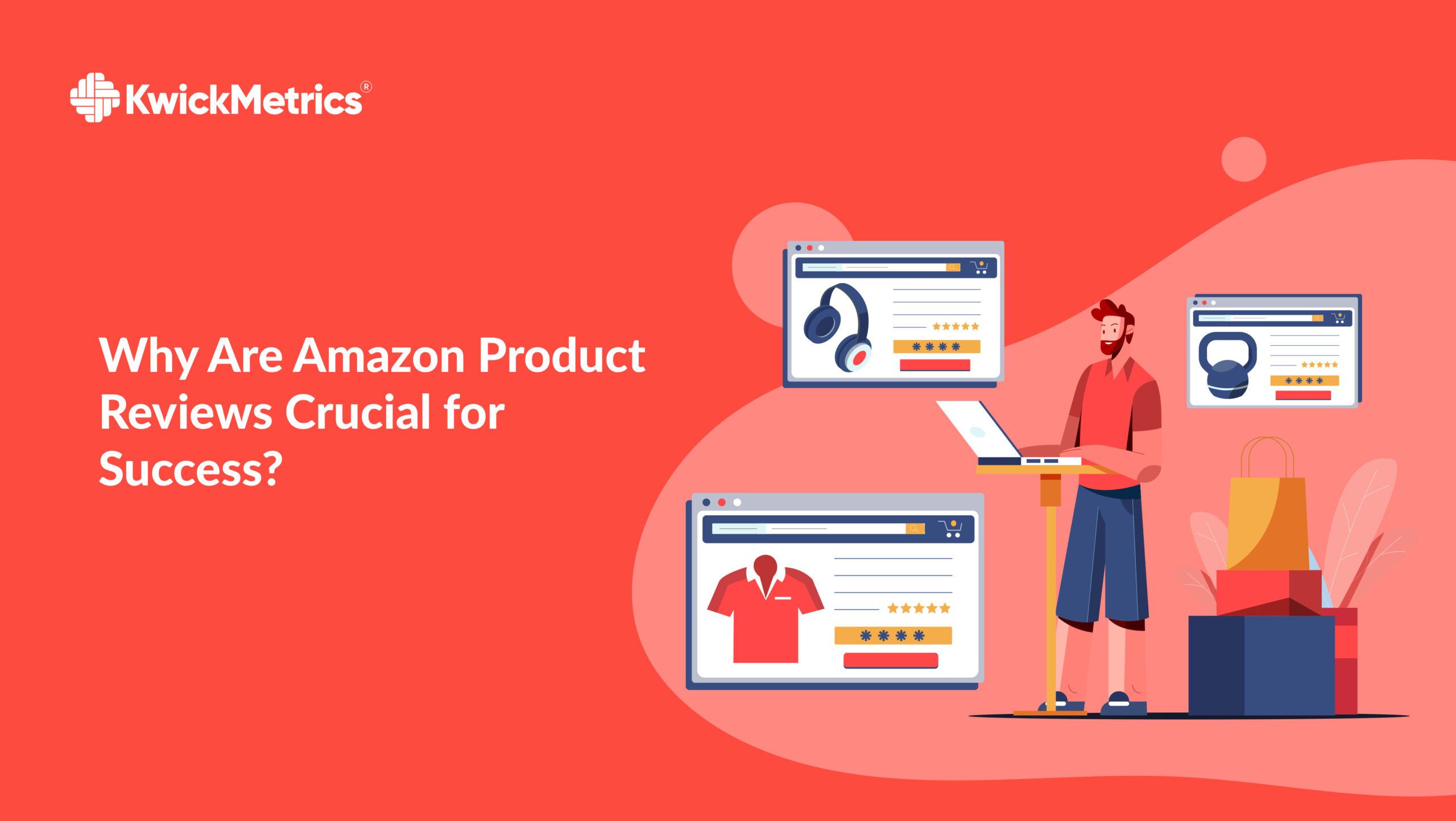 Why Are Amazon Product Reviews Crucial for Success?