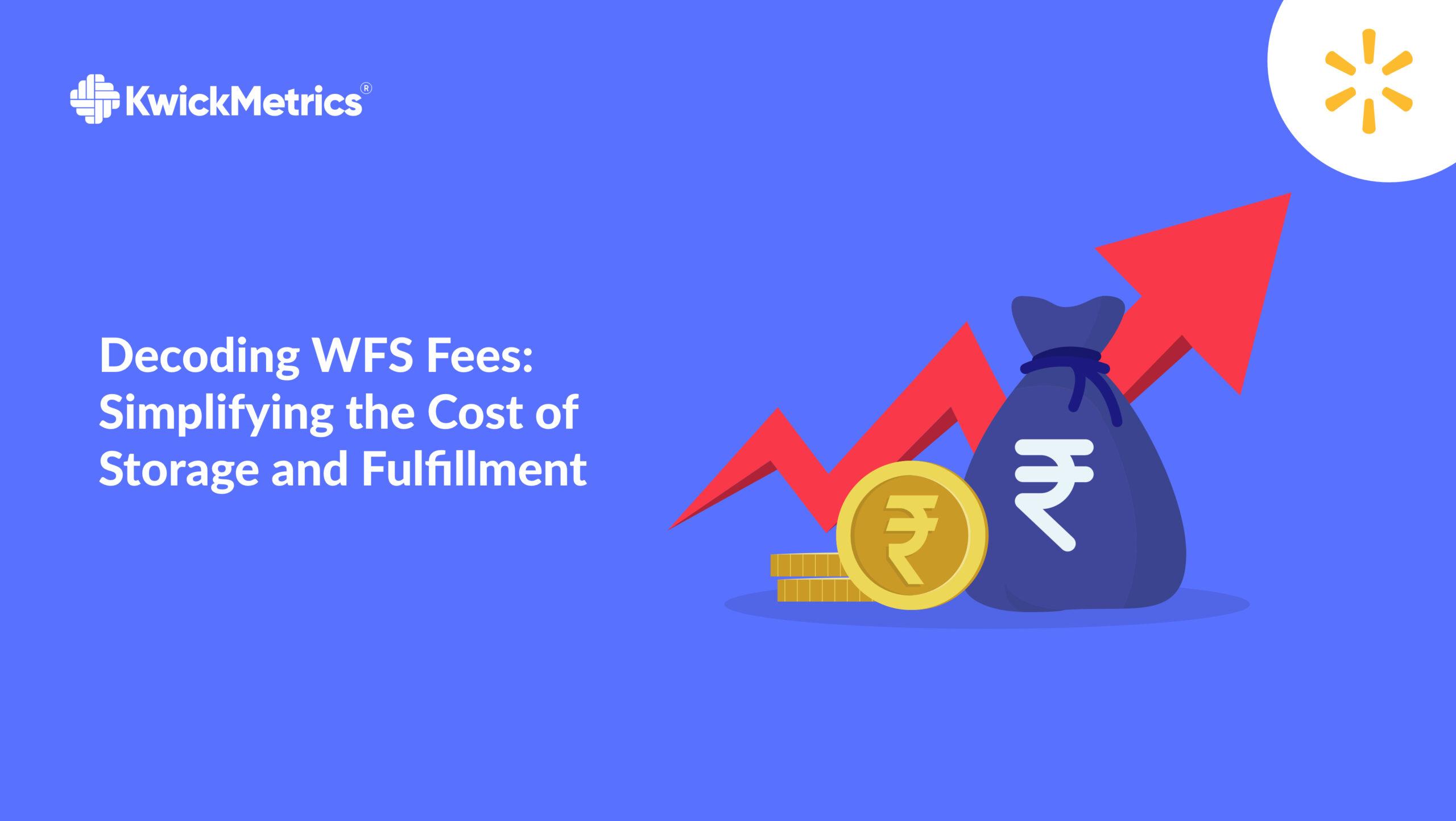 Decoding WFS Fees: Simplifying the Cost of Storage & Fulfillment