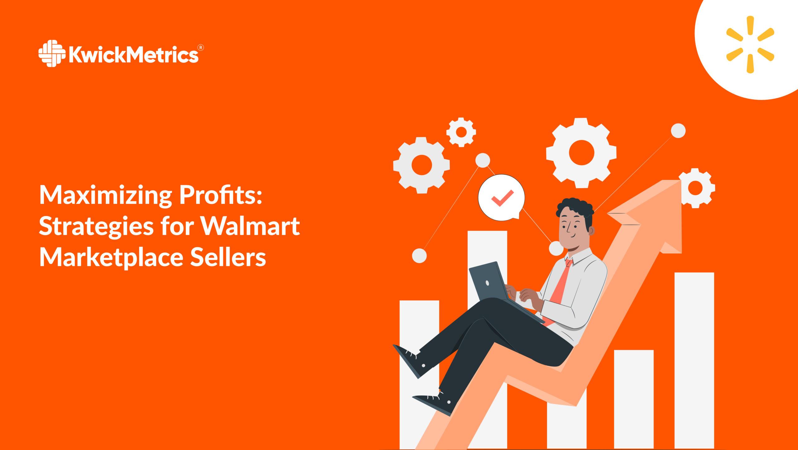 Maximizing Profits: Strategies for Walmart Marketplace Sellers 